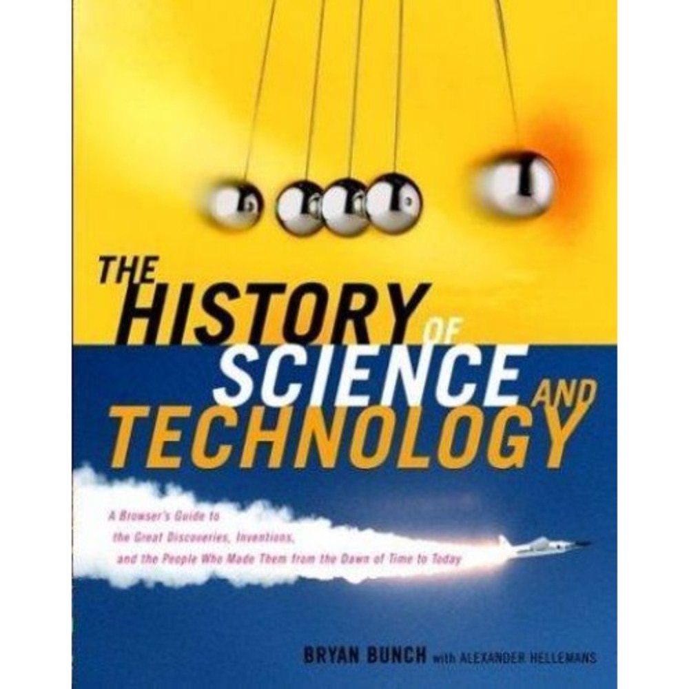 History of Science and Technology : A Browser's Guide to the Great Discoveries,